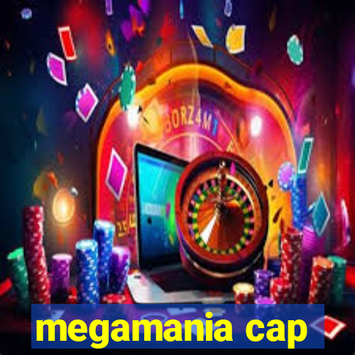 megamania cap